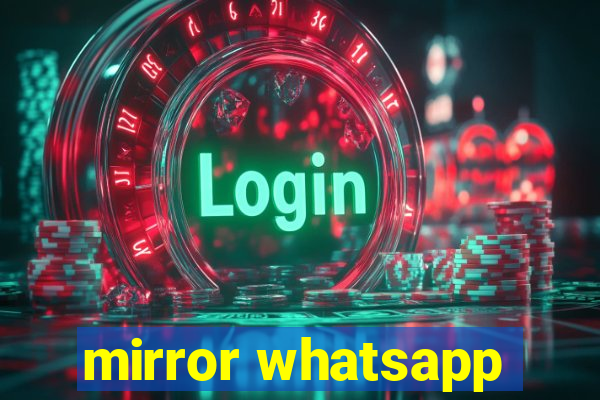 mirror whatsapp